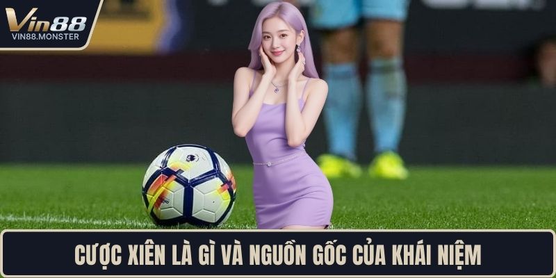 Cược xiên là gì và nguồn gốc của khái niệm