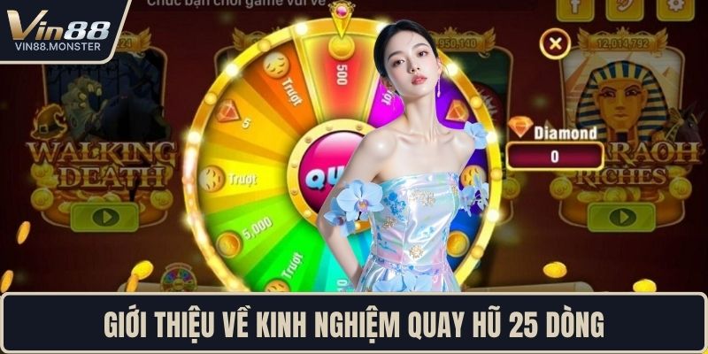 Giới thiệu về kinh nghiệm quay hũ 25 dòng