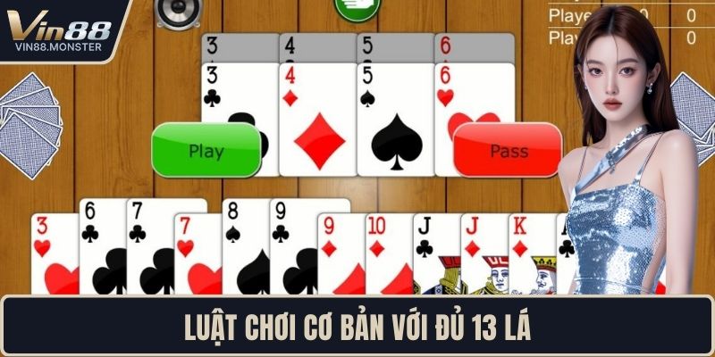 Luật chơi cơ bản với đủ 13 lá
